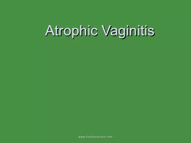 Atrophic Vaginitis - Causes, Symptoms, Treatment