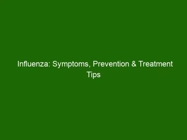 Influenza - Prevention, Symptoms, Treatment