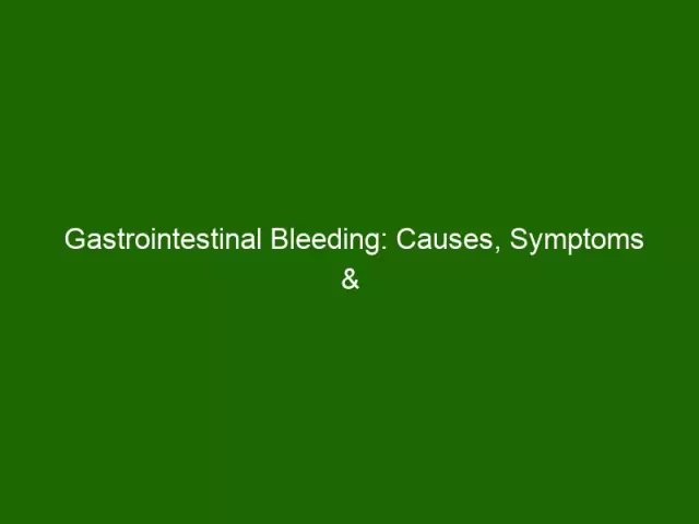 Gastrointestinal Bleeding - Treatment, Symptoms