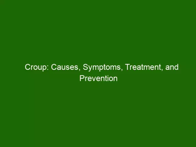 Croup - Symptoms, Treatment, Prevention Of The Disease