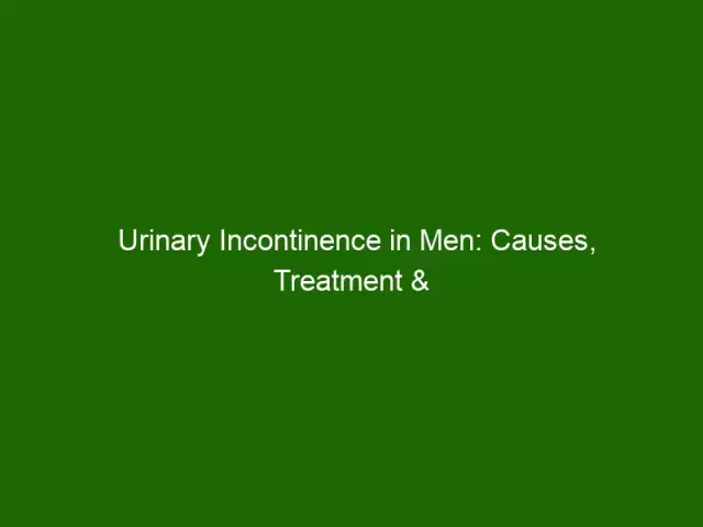 Urinary Incontinence In Men - Treatment, Causes, Medications