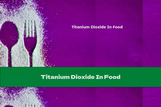 Food Titanium Dioxide - Harm, Use, Properties